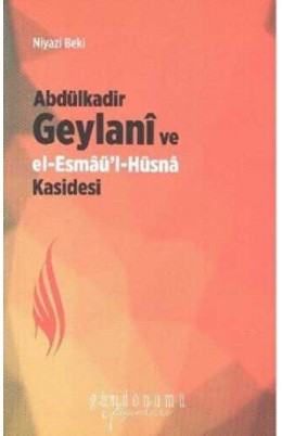Abdülkadir Geylanî ve El-Esmâü'l Hüs.K. / N.Beki Abdülkadir Geylanî ve El-Esmâü'l Hüs.K. / N.Beki
